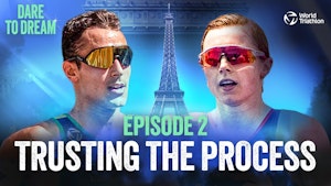 Dare to Dream: Ep 2 - Trusting The Process | World Triathlon